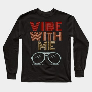 Vibe With Me - Retro Sunglasses Vintage 60s 70s Long Sleeve T-Shirt